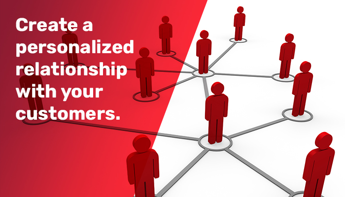 Erstellen Sie eine persönliche Beziehung zu Ihren Kunden.
